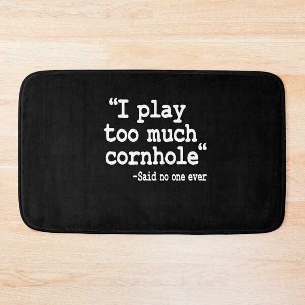 Item preview, I Play Too Much Cornhole Said No One Ever Quote Corn Hole designed and sold by Stronzi.