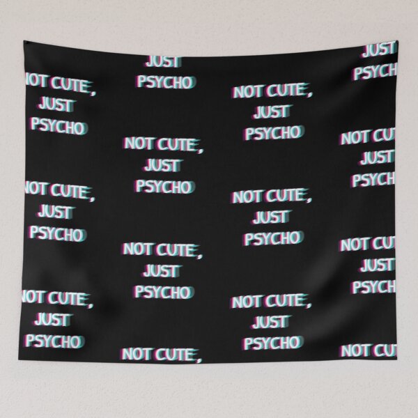 Item preview, NOT CUTE,JUST PSYCHO designed and sold by Mydesigns246.