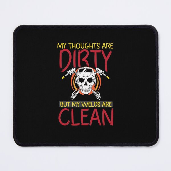 Item preview,  My thoughts are dirty but my welds are clean Funny Welder Club designed and sold by patroart.