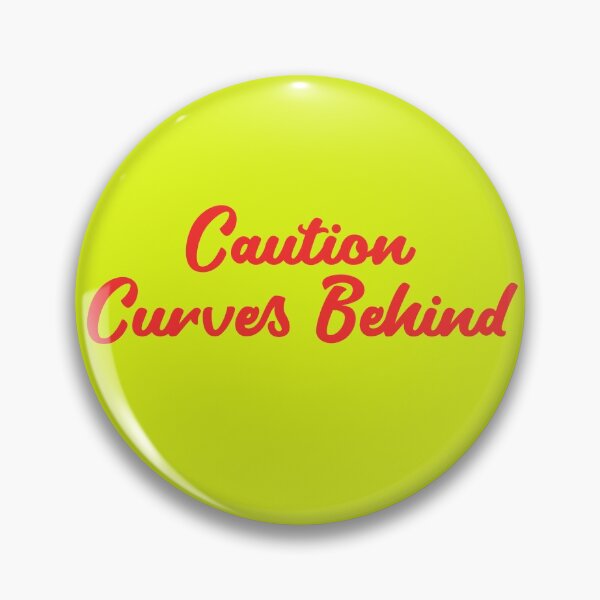 Item preview, Fun Caution Curves Behind Gag Gifts designed and sold by Willyboy16.