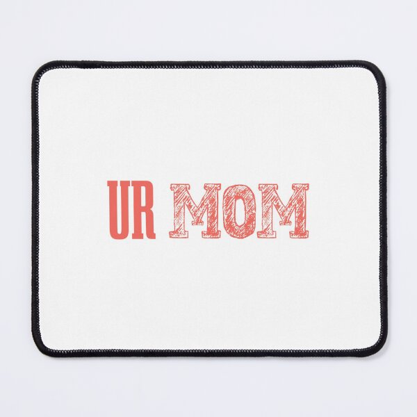 Item preview, ur mom                                designed and sold by Directgiftss.