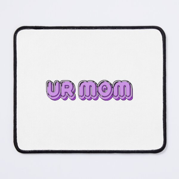 Item preview, ur mom                       designed and sold by Directgiftss.
