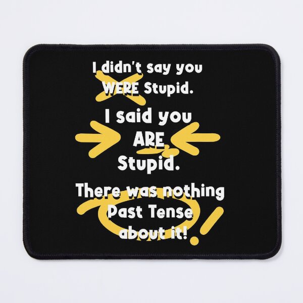 Item preview, You Are Stupid (white text) designed and sold by Swags.