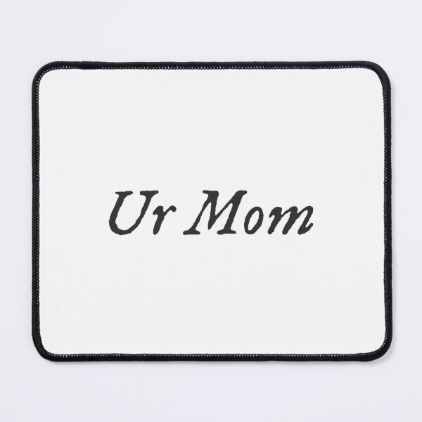 Item preview, Ur Mom designed and sold by Directgiftss.