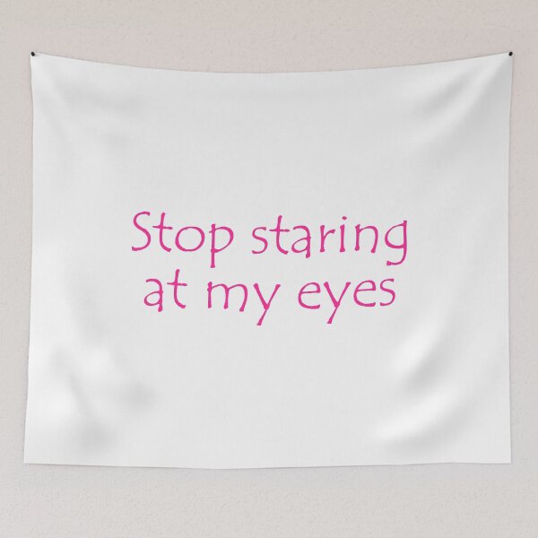 Item preview, Stop Staring At My Eyes Beautiful Eyes designed and sold by Shariss.