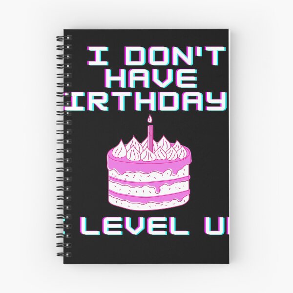 Item preview, I don't have birthdays. I level up! designed and sold by Meek-Anime.