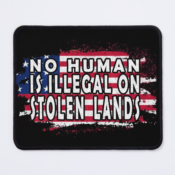 Item preview, No Human Is Illegal On Stolen Land designed and sold by infazbdeen.