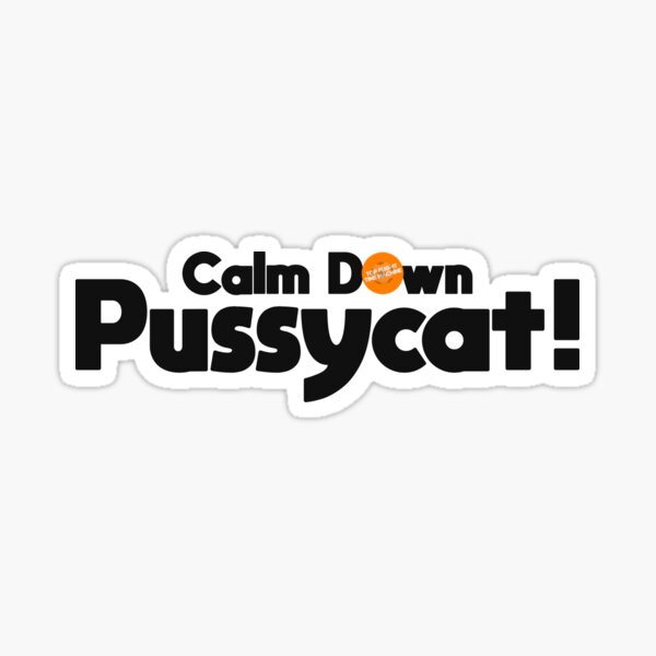 Calm Down Pussycat Sticker