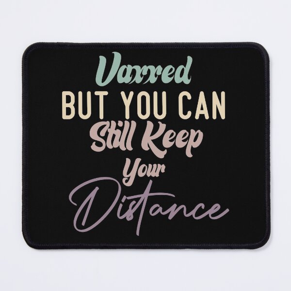 Item preview, Vaxxed But You Can Still Keep Your Distance designed and sold by medbdj.
