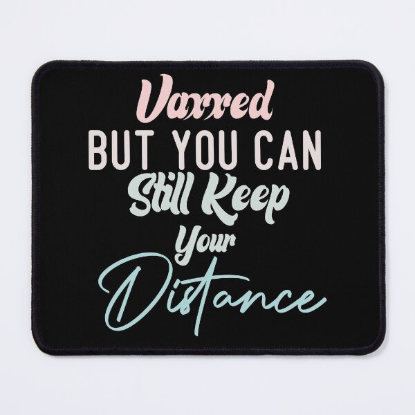 Item preview, Vaxxed But You Can Still Keep Your Distance designed and sold by medbdj.