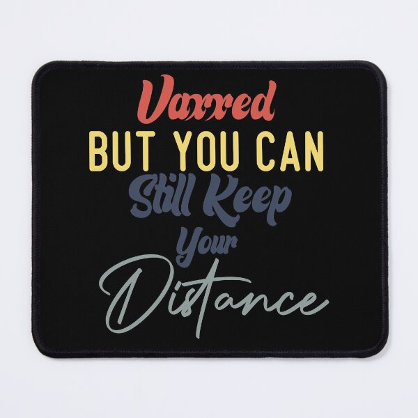Item preview, Vaxxed But You Can Still Keep Your Distance designed and sold by medbdj.