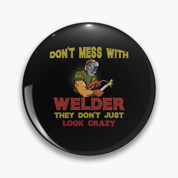 Item preview, Don't mess with welder they don't just look crazy Funny Welder Club designed and sold by patroart.