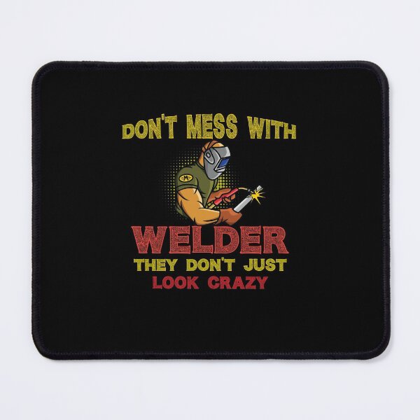Item preview, Don't mess with welder they don't just look crazy Funny Welder Club designed and sold by patroart.