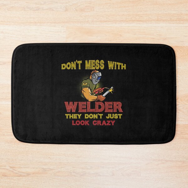 Item preview, Don't mess with welder they don't just look crazy Funny Welder Club designed and sold by patroart.
