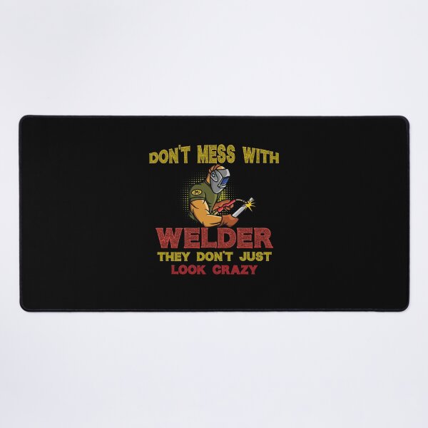 Item preview, Don't mess with welder they don't just look crazy Funny Welder Club designed and sold by patroart.