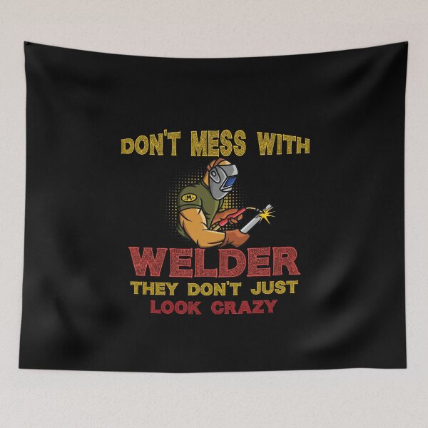 Item preview, Don't mess with welder they don't just look crazy Funny Welder Club designed and sold by patroart.