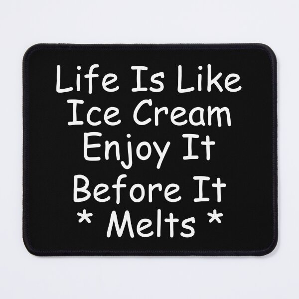 Item preview, Life Is Like Ice Cream Enjoy It Before It Melt Typography Quote in Cute Hand Writing Design - Funny designed and sold by Vasabi88.
