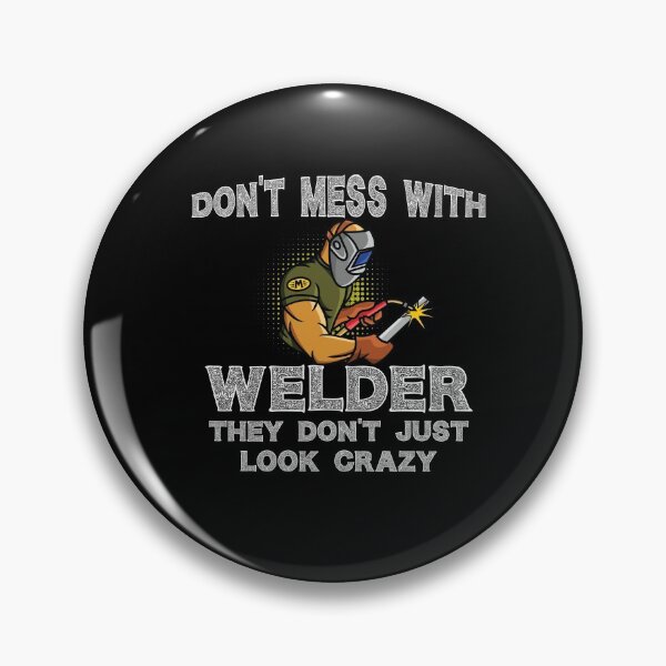 Item preview,  Don't mess with welder they don't just look crazy Funny Welder Club designed and sold by patroart.