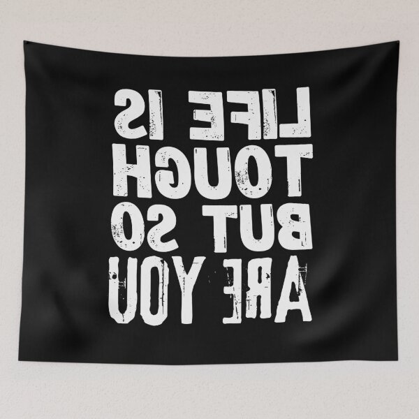 Item preview, Backwards Letter Life is Tough but so are You, Vintage Grunge designed and sold by ACC .