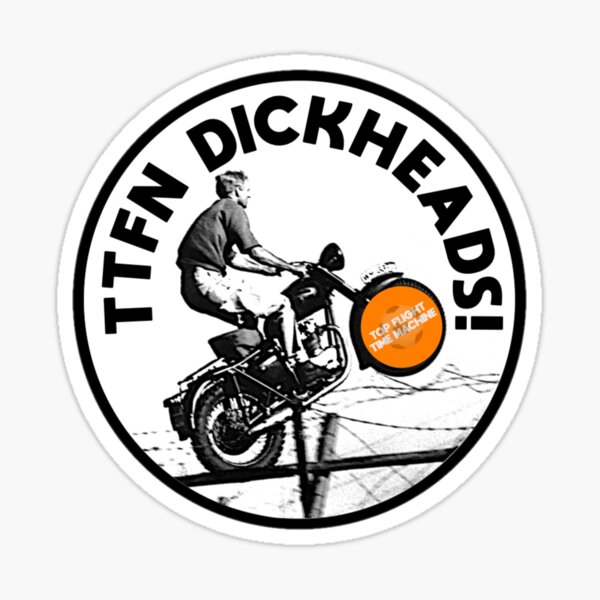 TTFN Dickheads! Sticker