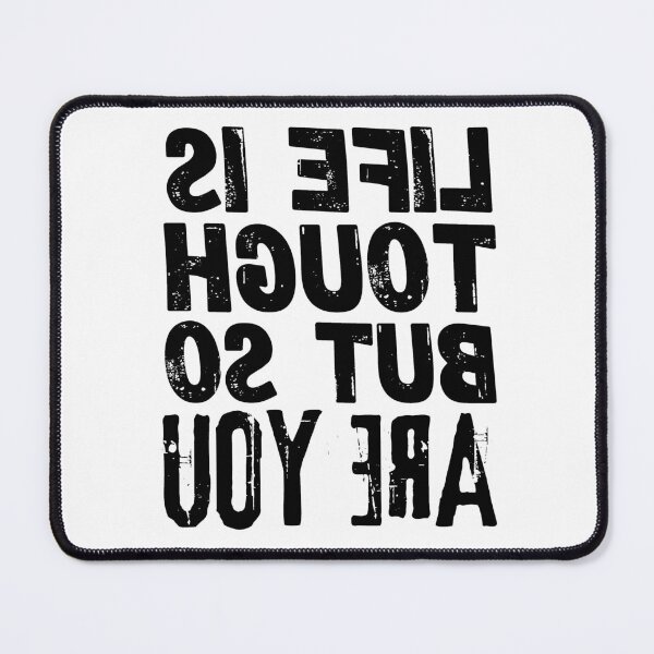 Item preview, Backwards Letter Life is Tough but so are You, Vintage Grunge designed and sold by ACC .