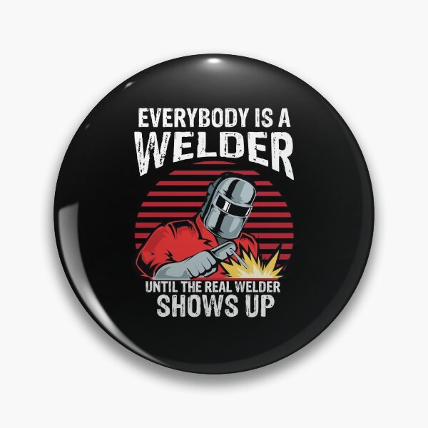 Item preview,  Everybody is a welder until the real welder shows up Funny Welder Club designed and sold by patroart.