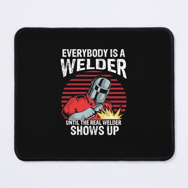Item preview, Everybody is a welder until the real welder shows up Funny Welder Club designed and sold by patroart.