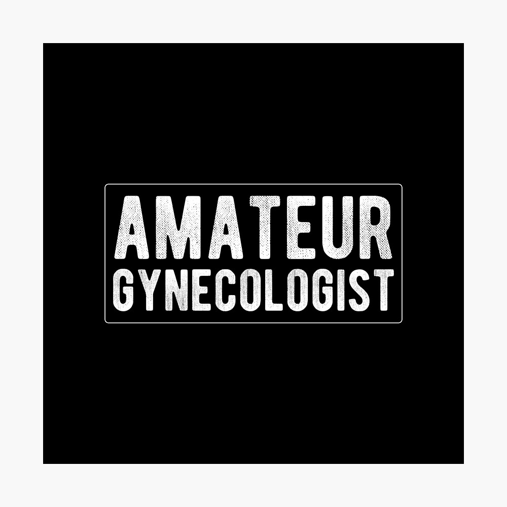 Amateur Gynecologist pic