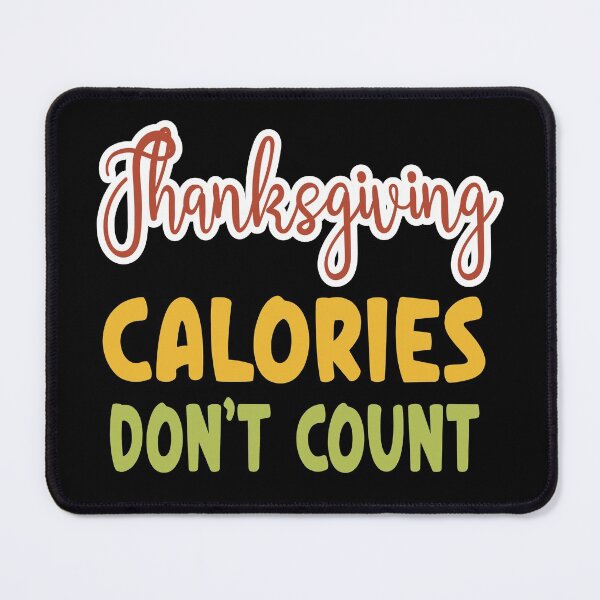 Item preview, Thanksgiving Calories Don't Count  designed and sold by ZiesMerch.
