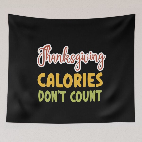 Item preview, Thanksgiving Calories Don't Count  designed and sold by ZiesMerch.
