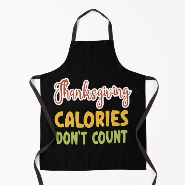Item preview, Thanksgiving Calories Don't Count designed and sold by ZiesMerch.