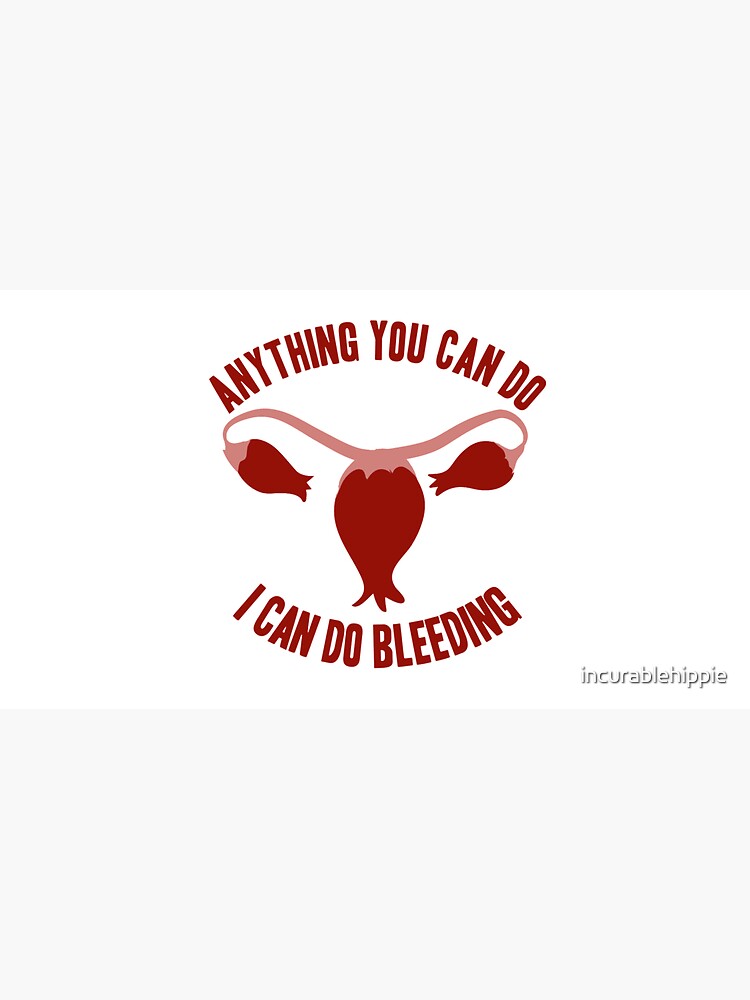 Anything you can do... feminist humor periods funny by incurablehippie