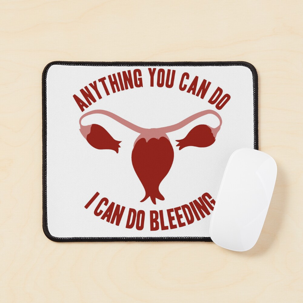 Anything you can do... feminist humor periods funny Mouse Pad