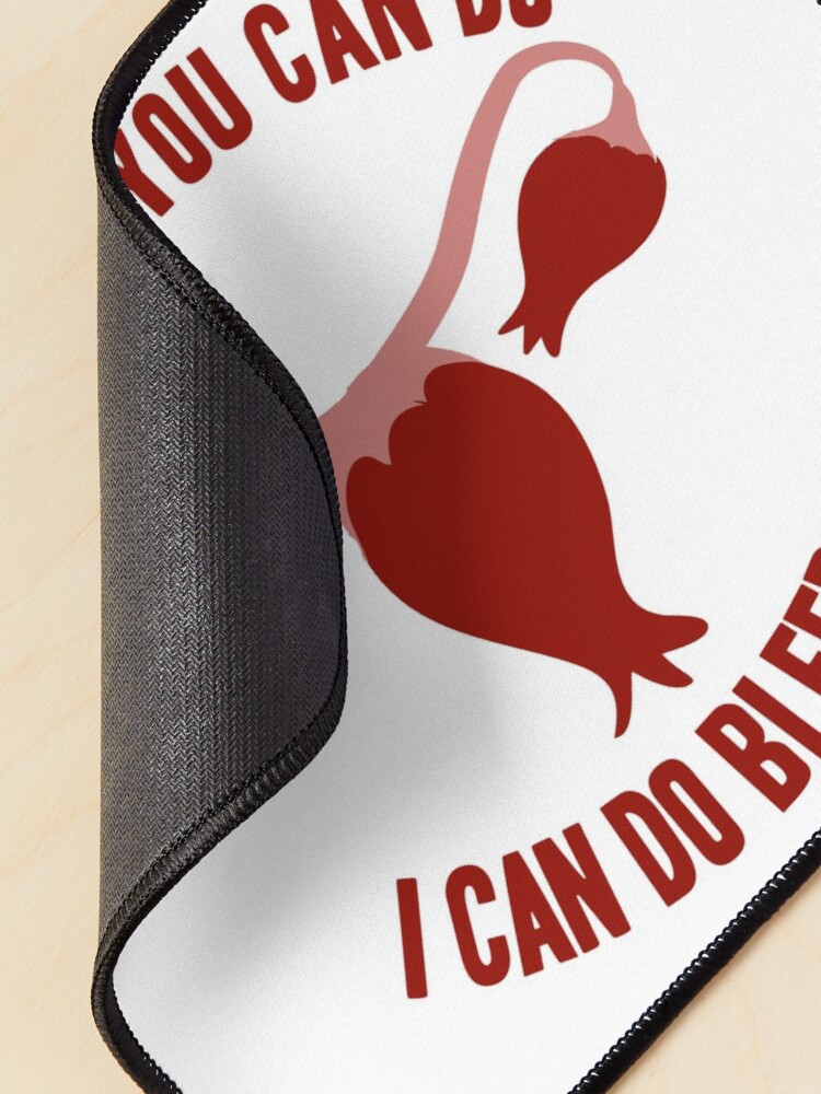 Alternate view of Anything you can do... feminist humor periods funny Mouse Pad