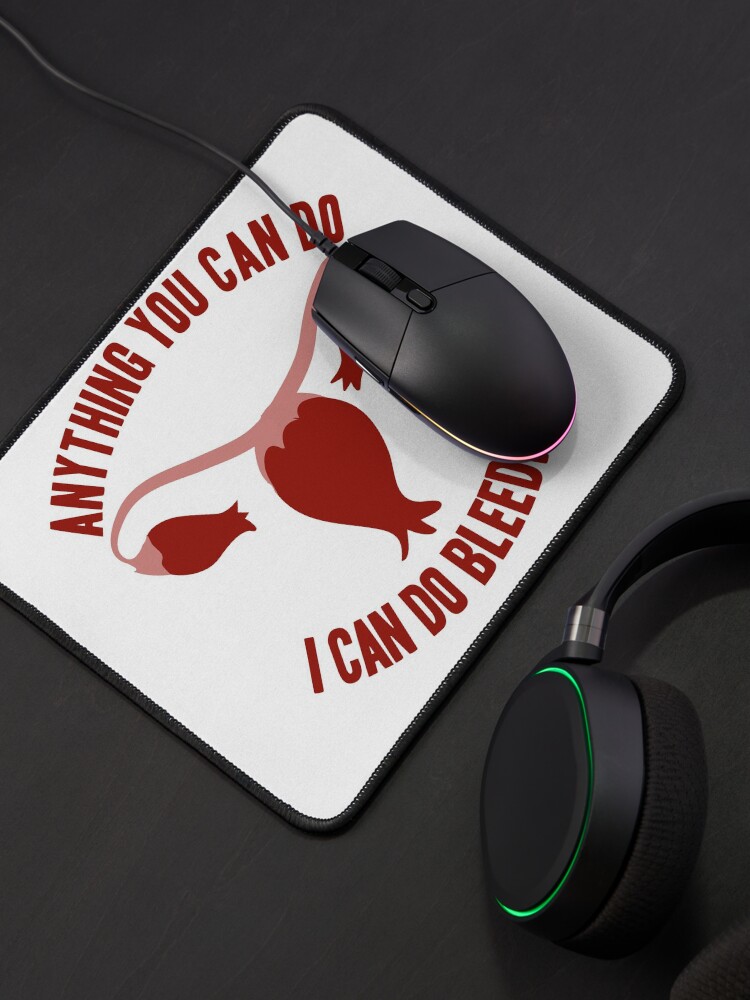 Alternate view of Anything you can do... feminist humor periods funny Mouse Pad