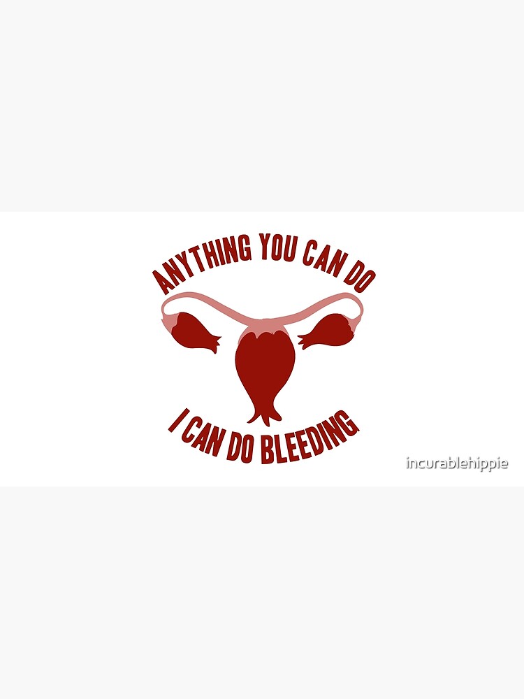 Anything you can do... feminist humor periods funny by incurablehippie