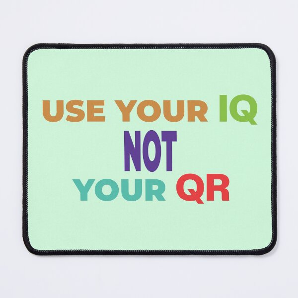 Item preview, use your IQ not Your Qr | Use your IQ not Your Qr T-shirt | designed and sold by SAQUNA.