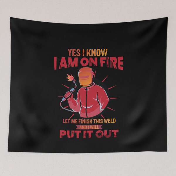 Item preview, Yes I know I am on fire let me finish this weld and I will put it out  Funny Welder Club designed and sold by patroart.