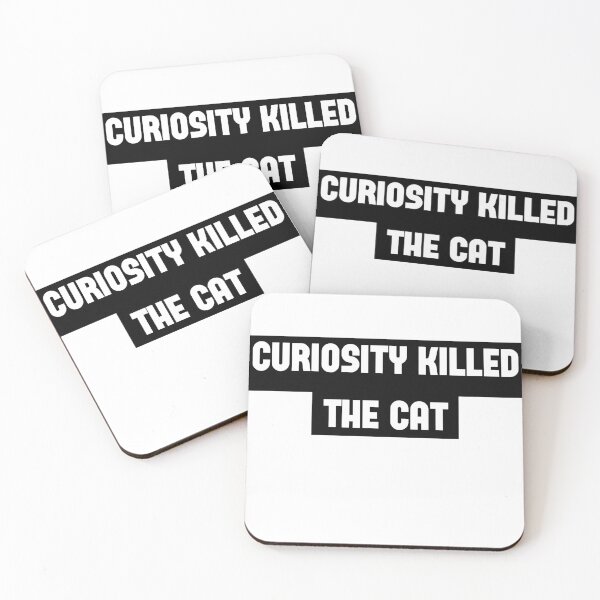 Item preview, curiosity killed the cat designed and sold by smsm4.