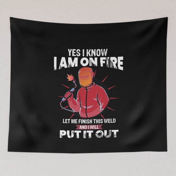 Item preview, Yes I know I am on fire let me finish this weld and I will put it out  Funny Welder Club designed and sold by patroart.
