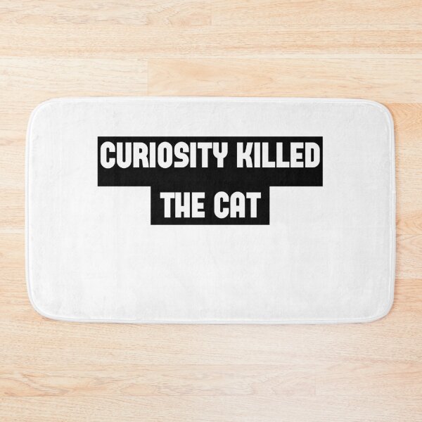 Item preview, curiosity killed the cat designed and sold by smsm4.