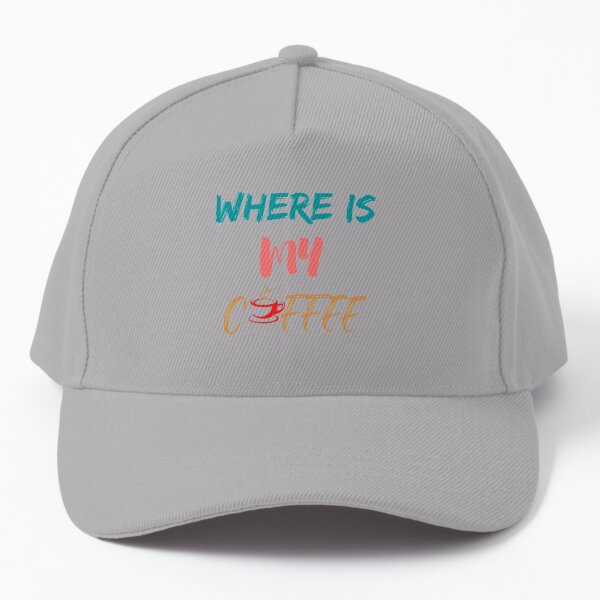 Where is my coffee Baseball Cap