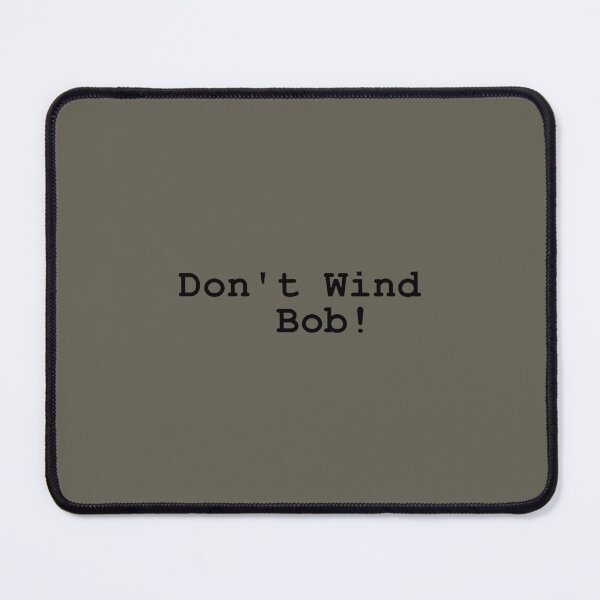 Item preview, Don_x27_t Wind Bob! designed and sold by DarodeTees.