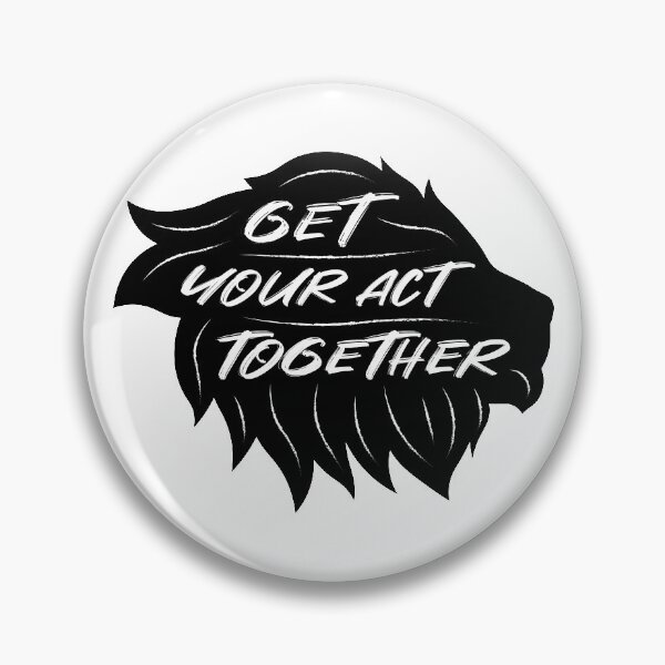 Item preview, Get Your Act Together | Lion | Quotes | Black designed and sold by Wintre2.