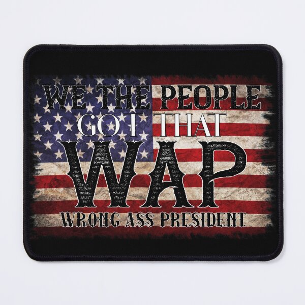Item preview, We the people got that wap wrong ass president American flag gift for patriot designed and sold by Unicorny-Design.