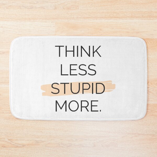 Item preview, Think Less Stupid More  designed and sold by Tiienda ⭐⭐⭐⭐⭐(1.3k).