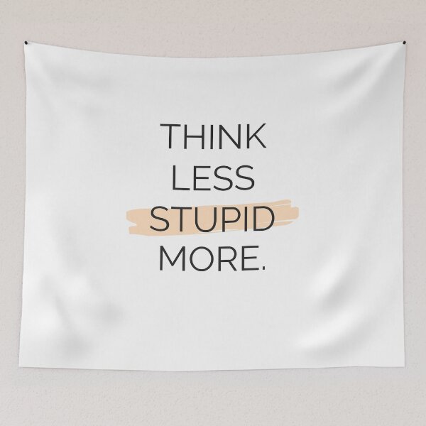 Item preview, Think Less Stupid More  designed and sold by Tiienda ⭐⭐⭐⭐⭐(1.3k).