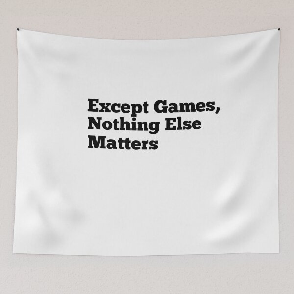 Item preview, Except Games, nothing else matters. designed and sold by Mohamed Orav.