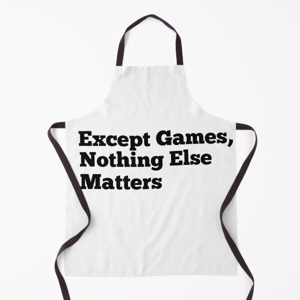 Item preview, Except Games, nothing else matters. designed and sold by Mohamed Orav.