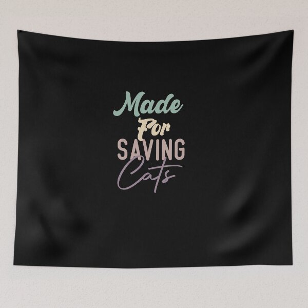 Item preview,  Made For Saving Cats designed and sold by medbdj.